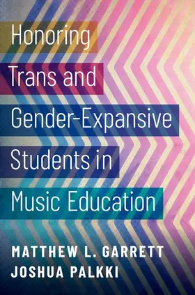 Garrett / Palkki |  Honoring Trans and Gender-Expansive Students in Music Education | Buch |  Sack Fachmedien