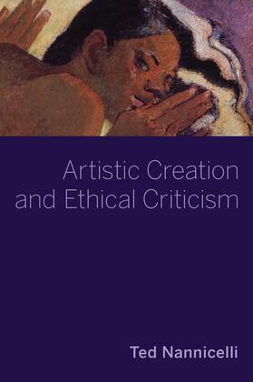 Nannicelli |  Artistic Creation and Ethical Criticism | Buch |  Sack Fachmedien