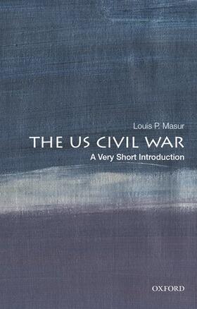 Masur |  The U.S. Civil War: A Very Short Introduction | Buch |  Sack Fachmedien