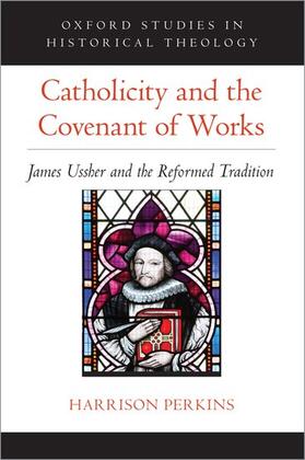 Perkins |  Catholicity and the Covenant of Works | Buch |  Sack Fachmedien