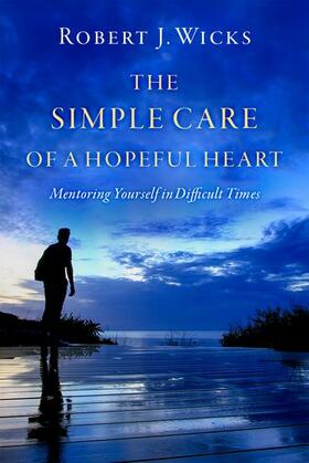 Wicks |  The Simple Care of a Hopeful Heart | Buch |  Sack Fachmedien