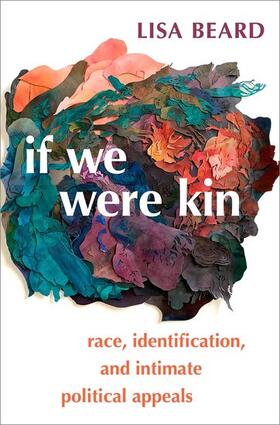 Beard |  If We Were Kin: Race, Identification, and Intimate Political Appeals | Buch |  Sack Fachmedien