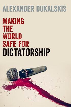 Dukalskis |  Making the World Safe for Dictatorship | Buch |  Sack Fachmedien