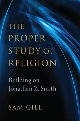 Gill |  The Proper Study of Religion | Buch |  Sack Fachmedien