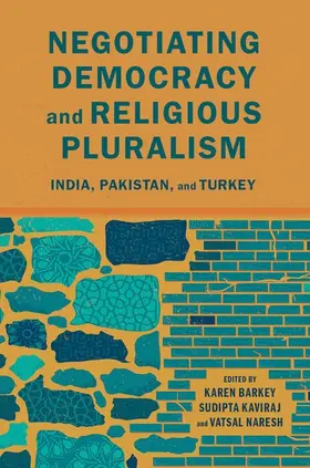 Barkey / Kaviraj / Naresh |  Negotiating Democracy and Religious Pluralism | Buch |  Sack Fachmedien