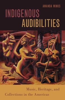 Minks | Indigenous Audibilities: Music, Heritage, and Collections in the Americas | Buch | 978-0-19-753248-5 | sack.de