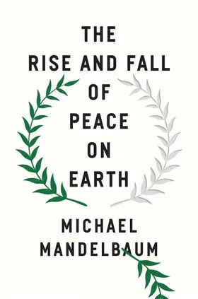 Mandelbaum |  The Rise and Fall of Peace on Earth | Buch |  Sack Fachmedien