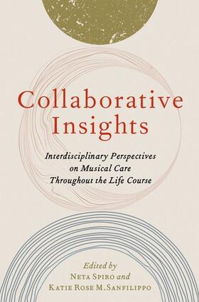 Spiro / Sanfilippo |  Collaborative Insights: Interdisciplinary Perspectives on Musical Care Throughout the Life Course | Buch |  Sack Fachmedien