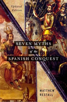 Restall |  Seven Myths of the Spanish Conquest | Buch |  Sack Fachmedien