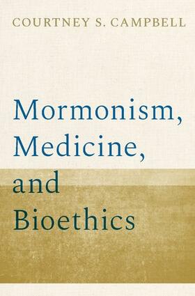 Campbell |  Mormonism, Medicine, and Bioethics | Buch |  Sack Fachmedien