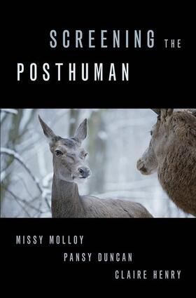 Molloy / Duncan / Henry |  Screening the Posthuman | Buch |  Sack Fachmedien
