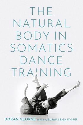 George / Foster |  The Natural Body in Somatics Dance Training | Buch |  Sack Fachmedien
