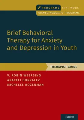 Weersing / Gonzalez / Rozenman |  Brief Behavioral Therapy for Anxiety and Depression in Youth | Buch |  Sack Fachmedien