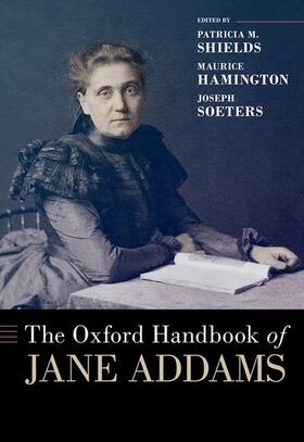 Shields / Hamington / Soeters |  The Oxford Handbook of Jane Addams | Buch |  Sack Fachmedien