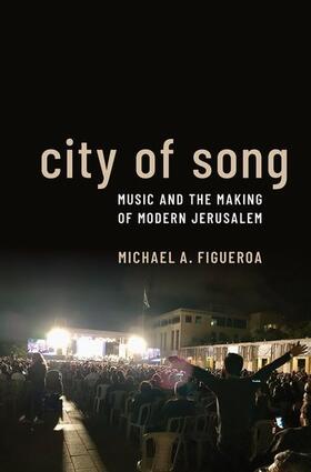 Figueroa |  City of Song: Music and the Making of Modern Jerusalem | Buch |  Sack Fachmedien