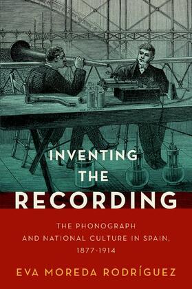 Moreda Rodríguez |  Inventing the Recording | Buch |  Sack Fachmedien