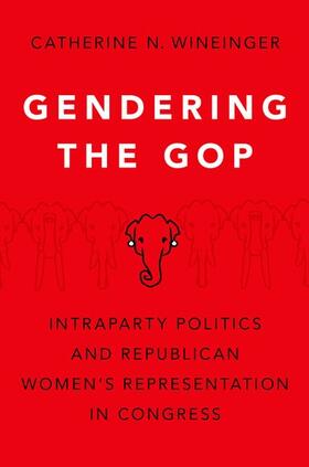 Wineinger |  Gendering the GOP: Intraparty Politics and Republican Women's Representation in Congress | Buch |  Sack Fachmedien