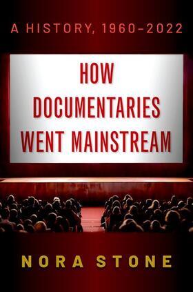 Stone |  How Documentaries Went Mainstream: A History, 1960-2022 | Buch |  Sack Fachmedien
