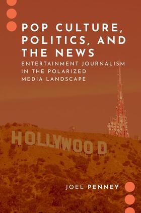 Penney |  Pop Culture, Politics, and the News: Entertainment Journalism in the Polarized Media Landscape | Buch |  Sack Fachmedien