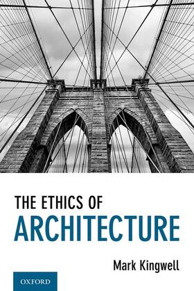 Kingwell |  The Ethics of Architecture | Buch |  Sack Fachmedien