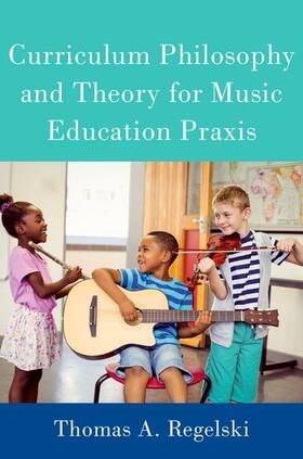 Regelski |  Curriculum Philosophy and Theory for Music Education PRAXIS | Buch |  Sack Fachmedien