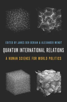 Wendt / Der Derian |  Quantum International Relations | Buch |  Sack Fachmedien