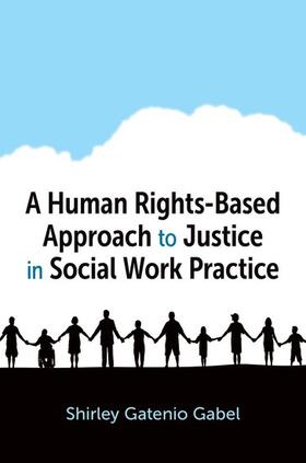 Gatenio Gabel |  A Human Rights-Based Approach to Justice in Social Work Practice | Buch |  Sack Fachmedien