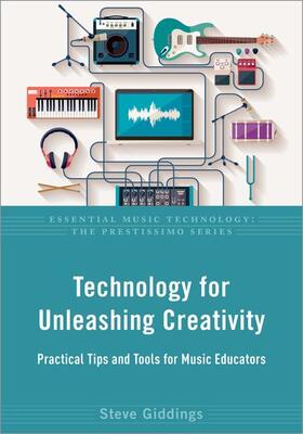Giddings |  Technology for Unleashing Creativity: Practical Tips and Tools for Music Educators | Buch |  Sack Fachmedien