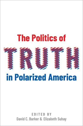 Barker / Suhay |  The Politics of Truth in Polarized America | Buch |  Sack Fachmedien