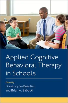 Joyce-Beaulieu / Zaboski |  Appl Cognit Behav Therapy in Schools P | Buch |  Sack Fachmedien