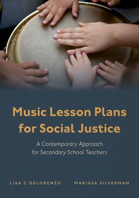 DeLorenzo / Silverman |  Music Lesson Plans for Social Justice: A Contemporary Approach for Secondary School Teachers | Buch |  Sack Fachmedien