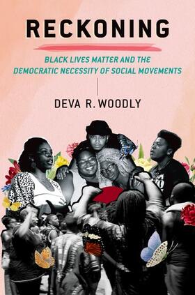 Woodly |  Reckoning: Black Lives Matter and the Democratic Necessity of Social Movements | Buch |  Sack Fachmedien