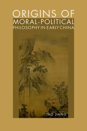 Jiang |  Origins of Moral-Political Philosophy in Early China | Buch |  Sack Fachmedien