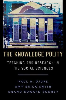 Djupe / Sokhey / Smith |  The Knowledge Polity: Teaching and Research in the Social Sciences | Buch |  Sack Fachmedien