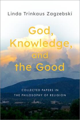 Zagzebski |  God, Knowledge, and the Good | Buch |  Sack Fachmedien