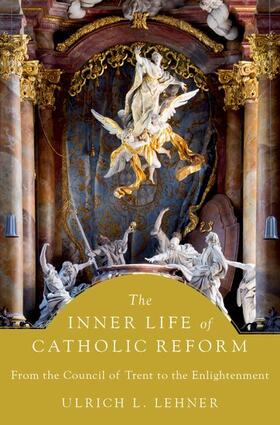 Lehner |  The Inner Life of Catholic Reform | Buch |  Sack Fachmedien