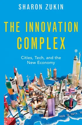 Zukin |  The Innovation Complex | Buch |  Sack Fachmedien