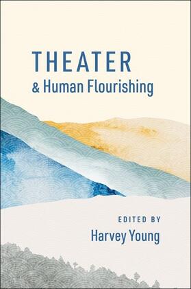 Young |  Theater and Human Flourishing | Buch |  Sack Fachmedien