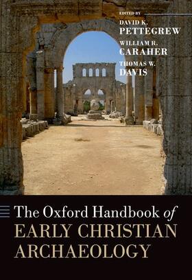 Pettegrew / Caraher / Davis |  The Oxford Handbook of Early Christian Archaeology | Buch |  Sack Fachmedien