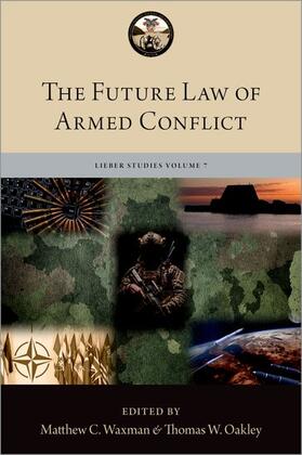 Waxman / Oakley |  The Future Law of Armed Conflict | Buch |  Sack Fachmedien
