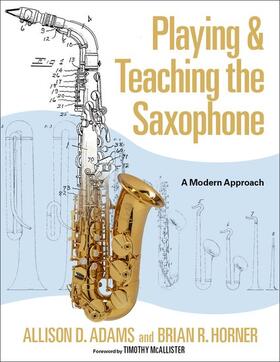 Adams / Horner |  Playing & Teaching the Saxophone | Buch |  Sack Fachmedien
