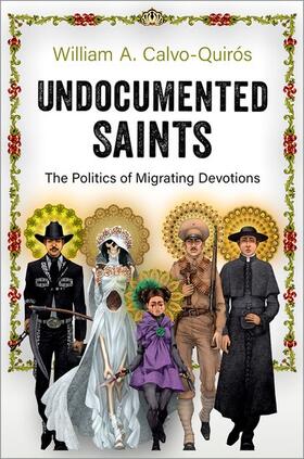 Calvo-Quirós |  Undocumented Saints: The Politics of Migrating Devotions | Buch |  Sack Fachmedien