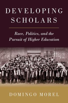 Morel |  Developing Scholars: Race, Politics, and the Pursuit of Higher Education | Buch |  Sack Fachmedien