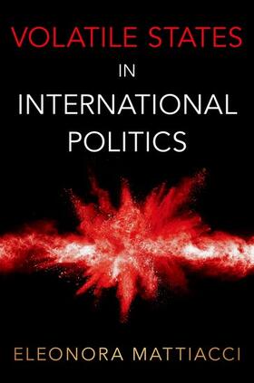 Mattiacci |  Volatile States in International Politics | Buch |  Sack Fachmedien