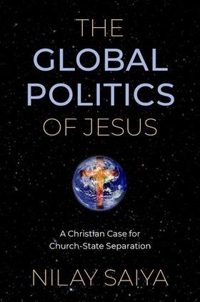 Saiya |  The Global Politics of Jesus | Buch |  Sack Fachmedien