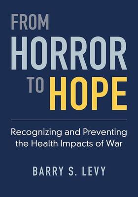 Levy |  From Horror to Hope: Recognizing and Preventing the Health Impacts of War | Buch |  Sack Fachmedien
