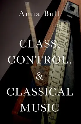 Bull |  Class, Control, and Classical Music | Buch |  Sack Fachmedien