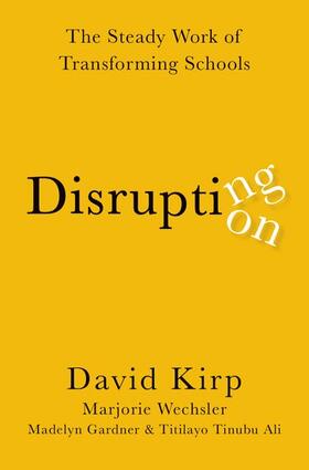 Kirp / Wechsler / Gardner |  Disrupting Disruption: The Steady Work of Transforming Schools | Buch |  Sack Fachmedien