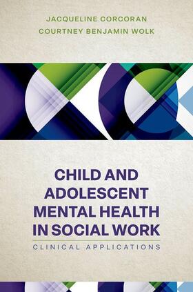 Corcoran / Wolk |  Child and Adolescent Mental Health in Social Work | Buch |  Sack Fachmedien