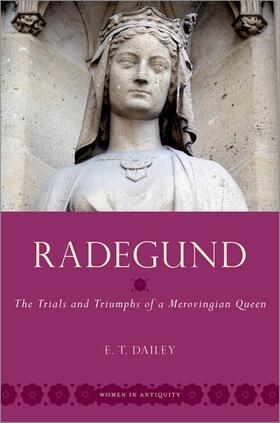 Dailey |  Radegund: The Trials and Triumphs of a Merovingian Queen | Buch |  Sack Fachmedien